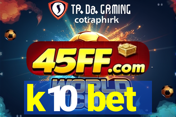 k10 bet